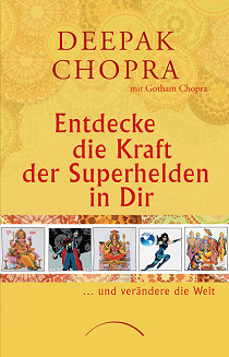 „Deepak Chopra - Entdecke den Superhelden in Dir“