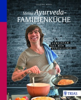 Volker Mehl: Ayurveda-Familienküche