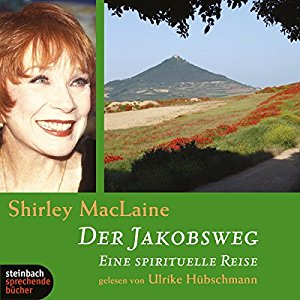 Shirley MacLaine: Der Jakobsweg