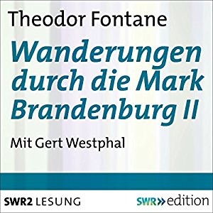 Theodor Fontane: Wanderungen durch die Mark Brandenburg II
