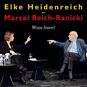 Elke Heidenreich Marcel Reich-Ranicki: Wozu lesen?
