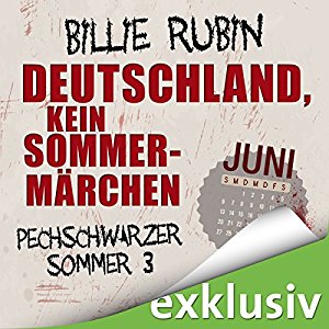 Billie Rubin: Deutschland, kein Sommermärchen. Juni (Pechschwarzer Sommer 3)