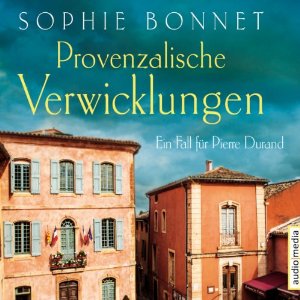 Sophie Bonnet: Provenzalische Verwicklungen: Ein Fall für Pierre Durand