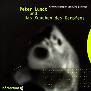 Arne Sommer: Peter Lundt und das Keuchen des Karpfens (Peter Lundt 1)
