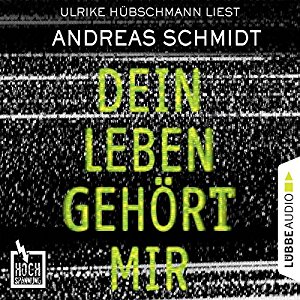 Andreas Schmidt: Dein Leben gehört mir (Hochspannung 5)
