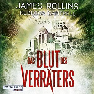 James Rollins Rebecca Cantrell: Das Blut des Verräters (Erin Granger 2)