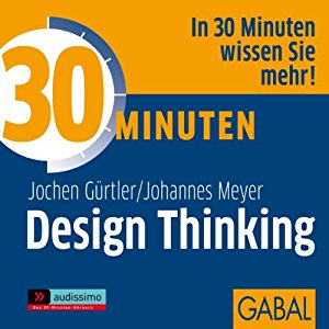 Jochen Gürtler Johannes Meyer: 30 Minuten Design Thinking