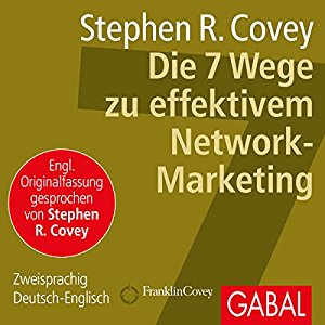 Stephen R. Covey: Die 7 Wege zu effektivem Network-Marketing