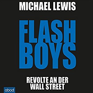 Michael Lewis: Flash Boys: Revolte an der Wall Street
