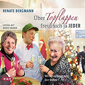 Renate Bergmann: Über Topflappen freut sich ja jeder: Weihnachten mit der Online-Omi