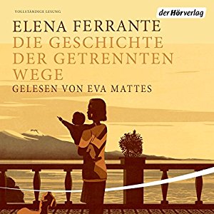 Elena Ferrante: Die Geschichte der getrennten Wege (Die Neapolitanische Saga 3)