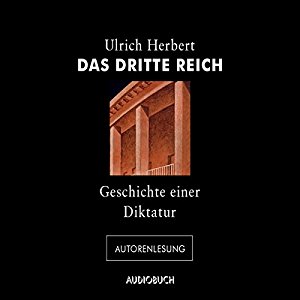 Ulrich Herbert: Das Dritte Reich: Geschichte einer Diktatur