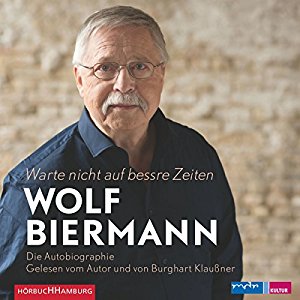 Wolf Biermann: Warte nicht auf bessre Zeiten