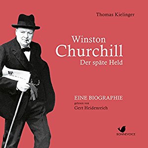 Thomas Kielinger: Winston Churchill: Der späte Held
