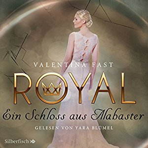 Valentina Fast: Ein Schloss aus Alabaster (Royal 3)