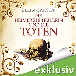 Ellin Carsta: Die heimliche Heilerin und die Toten