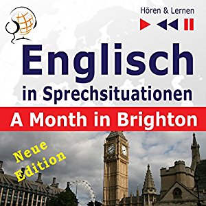 Dorota Guzik: Englisch in Sprechsituationen - Neue Edition: A Month in Brighton - 16 Konversationsthemen auf dem Niveau B1 (Hören & Lernen)