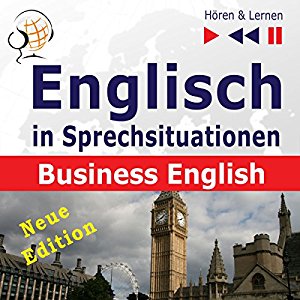 Dorota Guzik Joanna Bruska: Englisch in Sprechsituationen - Neue Edition: Business English - 16 Konversationsthemen auf dem Niveau B2 (Hören & Lernen)
