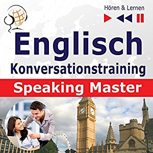 Dorota Guzik: Englisch - Konversationstraining: English Speaking Master auf Niveau B2-C1 (Hören & Lernen)