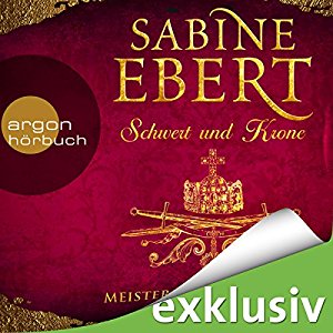 Sabine Ebert: Meister der Täuschung (Schwert und Krone 1)