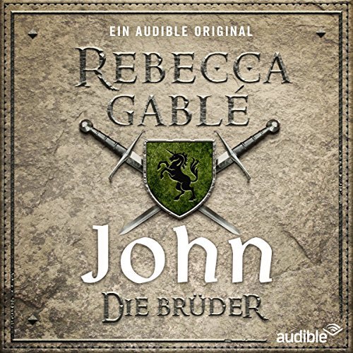 Rebecca Gablé: John - Die Brüder (Waringham-Saga: Die Hüter der Rose 1)