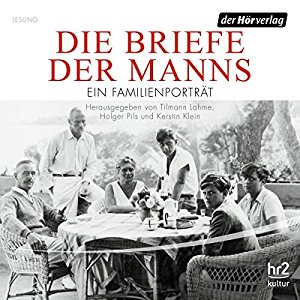 Tilmann Lahme Holger Pils Kerstin Klein: Die Briefe der Manns: Ein Familienporträt