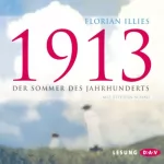 Florian Illies: 1913 - Der Sommer des Jahrhunderts: 