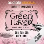 Harriet Mansfield: 1. Der Tod der alten Dame: Green Haven. Maggie Mirren ermittelt