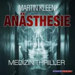 Martin Kleen: Anästhesie: Der Medizin-Thriller