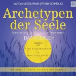 Varda Hasselmann, Frank Schmolke: Archetypen der Seele: Die seelischen Grundmuster - Eine Anleitung zur Erkundung der Matrix