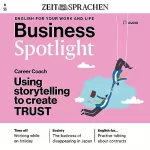 N.N.: Business Spotlight Audio - Storytelling to create trust. 8/2023: Business Englisch lernen Audio - Mit Geschichten Vertrauen schaffen