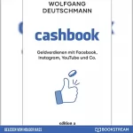 Wolfgang Deutschmann: Cashbook: Geldverdienen mit Facebook, Instagram, YouTube und Co.