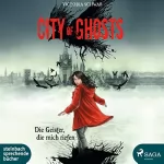 Victoria Schwab: City of Ghosts - Die Geister, die mich riefen: City of Ghosts 1