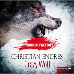Christian Endres: Crazy Wolf: Die Bestie in mir!: Horror Factory 2