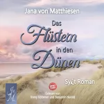 Jana von Matthiesen: Das Flüstern in den Dünen: Schicksal, Sylt & Liebe 1