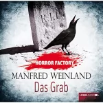 Manfred Weinland: Das Grab: Bedenke, dass du sterben musst!: Horror Factory 6