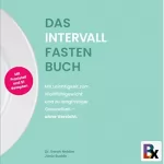 Janis Budde, Sarah Dr. Neidler: Das Intervallfasten Buch: Mit Leichtigkeit zum Wohlfühlgewicht und zu langfristiger Gesundheit - Ohne Verzicht