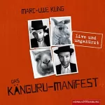 Marc-Uwe Kling: Das Känguru-Manifest: Live und ungekürzt