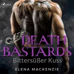 Elena MacKenzie: Death Bastards - Bittersüßer Kuss: Dark MC Romance 2