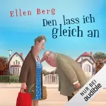 Ellen Berg: Den lass ich gleich an: (K)ein Single-Roman: 