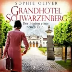 Sophie Oliver: Der Beginn einer neuen Zeit: Grandhotel Schwarzenberg 3