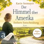 Karin Seemayer: Der Himmel über Amerika - Esthers Entscheidung: Die Amish-Saga 2