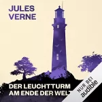 Jules Verne: Der Leuchtturm am Ende der Welt: 