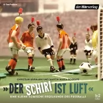Christian Bärmann, Martin Maria Schwarz: "Der Schiri ist Luft": Eine kleine komische Regelkunde des Fußballs
