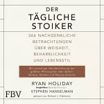 Ryan Holiday, Stephen Hanselman: Der tägliche Stoiker: 366 nachdenkliche Betrachtungen über Weisheit, Beharrlichkeit und Lebensstil