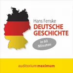 Hans Fenske: Deutsche Geschichte in 60 Minuten: 