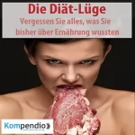 Daniela Nelz: Die Diät-Lüge: Vergessen Sie alles, was Sie bisher über Ernährung wussten: 
