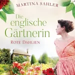 Martina Sahler: Die englische Gärtnerin - Rote Dahlien: Die Gärtnerin von Kew Gardens 2