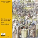 Joseph Grünpeck: Die Geschichte Friedrichs III und Maximilians I: 