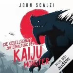 John Scalzi: Die Gesellschaft zur Erhaltung der Kaijū-Monster: 
